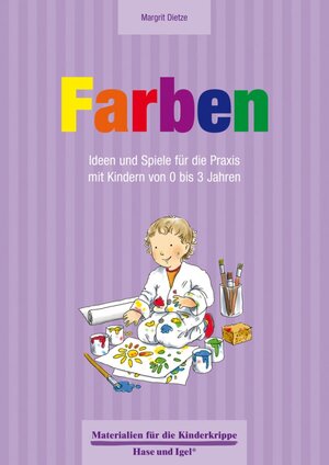 Buchcover Farben 0-3 Jahre | Margrit Dietze | EAN 9783867608640 | ISBN 3-86760-864-4 | ISBN 978-3-86760-864-0