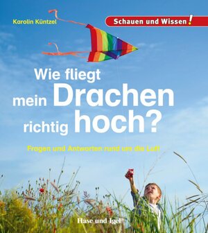 Buchcover Wie fliegt mein Drachen richtig hoch? | Karolin Küntzel | EAN 9783867609715 | ISBN 3-86760-971-3 | ISBN 978-3-86760-971-5