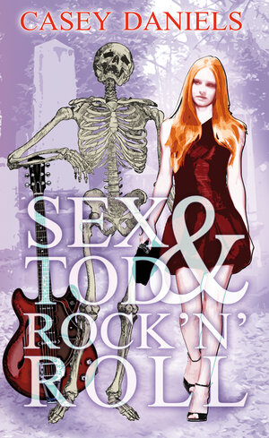 Buchcover Sex & Tod & Rock 'n' Roll | Casey Daniels | EAN 9783867620598 | ISBN 3-86762-059-8 | ISBN 978-3-86762-059-8