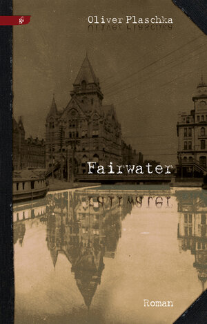 Buchcover Fairwater | Oliver Plaschka | EAN 9783867621472 | ISBN 3-86762-147-0 | ISBN 978-3-86762-147-2