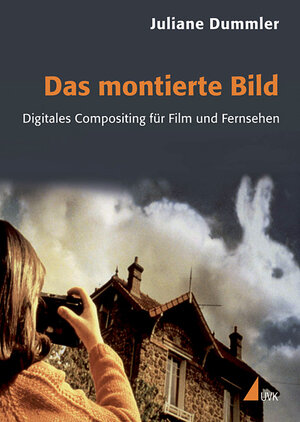 Buchcover Das montierte Bild | Juliane Dummler | EAN 9783867642064 | ISBN 3-86764-206-0 | ISBN 978-3-86764-206-4