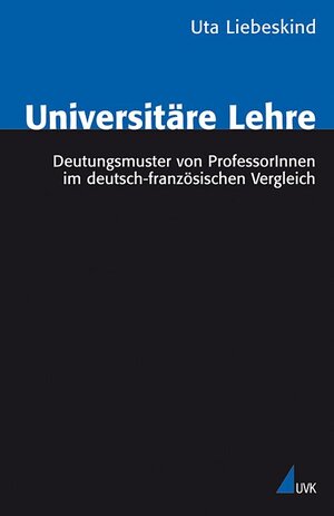 Buchcover Universitäre Lehre | Uta Liebeskind | EAN 9783867643030 | ISBN 3-86764-303-2 | ISBN 978-3-86764-303-0