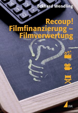 Buchcover Recoup! Filmfinanzierung – Filmverwertung | Eckhard Wendling | EAN 9783867643146 | ISBN 3-86764-314-8 | ISBN 978-3-86764-314-6