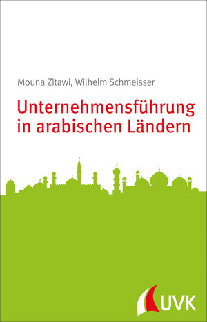 Buchcover Unternehmensführung in arabischen Ländern | Wilhelm Schmeisser | EAN 9783867645683 | ISBN 3-86764-568-X | ISBN 978-3-86764-568-3