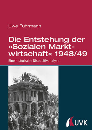 Buchcover Die Entstehung der »Sozialen Marktwirtschaft« 1948/49 | Uwe Fuhrmann | EAN 9783867646659 | ISBN 3-86764-665-1 | ISBN 978-3-86764-665-9