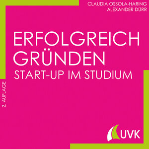 Buchcover Erfolgreich gründen - Start-up im Studium | Claudia Ossola-Haring | EAN 9783867647021 | ISBN 3-86764-702-X | ISBN 978-3-86764-702-1