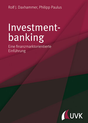Buchcover Investmentbanking | Rolf J. Daxhammer | EAN 9783867647403 | ISBN 3-86764-740-2 | ISBN 978-3-86764-740-3