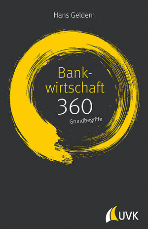 Buchcover Bankwirtschaft: 360 Grundbegriffe kurz erklärt | Hans Geldern | EAN 9783867647915 | ISBN 3-86764-791-7 | ISBN 978-3-86764-791-5