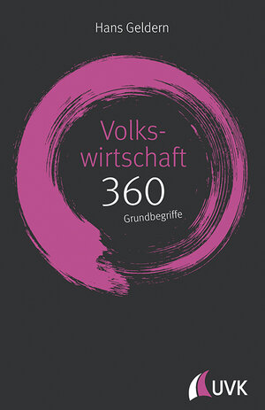Buchcover Volkswirtschaft: 360 Grundbegriffe kurz erklärt | Hans Geldern | EAN 9783867647939 | ISBN 3-86764-793-3 | ISBN 978-3-86764-793-9