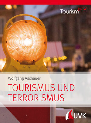 Buchcover Tourism NOW: Tourismus und Terrorismus | Wolfgang Aschauer | EAN 9783867648622 | ISBN 3-86764-862-X | ISBN 978-3-86764-862-2