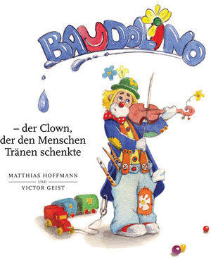 Buchcover Baudolino - der Clown, der den Menschen Tränen schenkte | Matthias Hoffmann | EAN 9783867730976 | ISBN 3-86773-097-0 | ISBN 978-3-86773-097-6