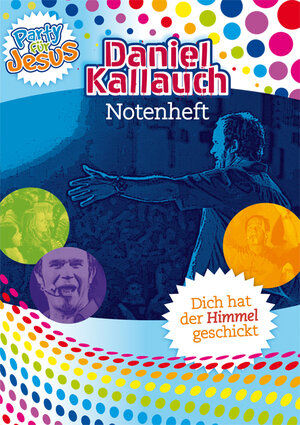 Buchcover Dich hat der Himmel geschickt (Notenheft) | Daniel Kallauch | EAN 9783867731072 | ISBN 3-86773-107-1 | ISBN 978-3-86773-107-2