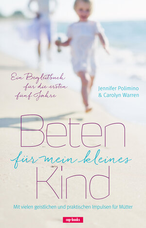 Buchcover Beten für mein kleines Kind | Jennifer Polimino | EAN 9783867732338 | ISBN 3-86773-233-7 | ISBN 978-3-86773-233-8