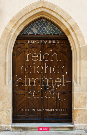 Buchcover reich, reicher, himmelreich | Heiko Bräuning | EAN 9783867733410 | ISBN 3-86773-341-4 | ISBN 978-3-86773-341-0