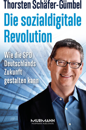 Buchcover Die sozialdigitale Revolution | Thorsten Schäfer-Gümbel | EAN 9783867745987 | ISBN 3-86774-598-6 | ISBN 978-3-86774-598-7