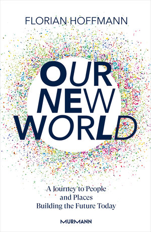 Buchcover Our New World | Florian Hoffmann | EAN 9783867747431 | ISBN 3-86774-743-1 | ISBN 978-3-86774-743-1