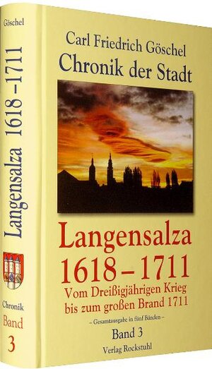 Buchcover Chronik der Stadt Langensalza 1618-1711 (Band 3 von 5) | Carl F Göschel | EAN 9783867770026 | ISBN 3-86777-002-6 | ISBN 978-3-86777-002-6