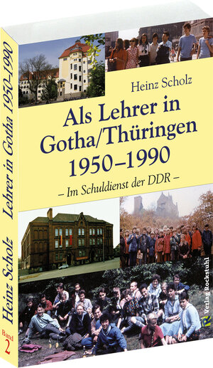 Buchcover Als Lehrer in Gotha/Thüringen 1950–1990 (Band 2 von 2) | Heinz Scholz | EAN 9783867770361 | ISBN 3-86777-036-0 | ISBN 978-3-86777-036-1