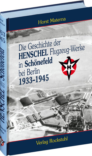 Buchcover Die Geschichte der Henschel Flugzeug-Werke A.G. in Schönefeld bei Berlin 1933 bis 1945 | Horst Materna | EAN 9783867770491 | ISBN 3-86777-049-2 | ISBN 978-3-86777-049-1