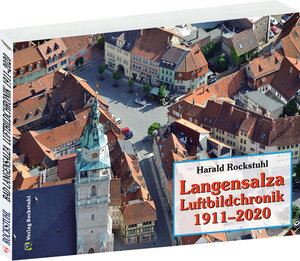 Buchcover LANGENSALZA - Luftbildchronik 1911-2020 | Harald Rockstuhl | EAN 9783867772181 | ISBN 3-86777-218-5 | ISBN 978-3-86777-218-1