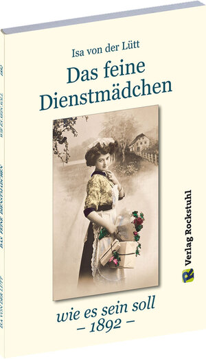 Buchcover Das feine Dienstmädchen wie es sein soll. 1892 | Isa von der Lütt | EAN 9783867772976 | ISBN 3-86777-297-5 | ISBN 978-3-86777-297-6