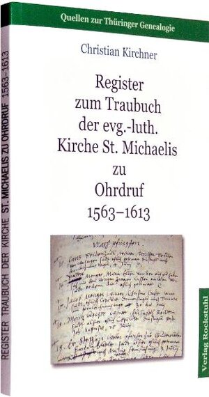 Buchcover Register zum Traubuch der evg.-luth. Kirche St. Michaelis zu Ohrdruf 1563-1613 | Christian (Archivar) Kirchner | EAN 9783867773294 | ISBN 3-86777-329-7 | ISBN 978-3-86777-329-4