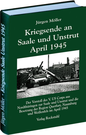 Buchcover Kriegsende an Saale und Unstrut April 1945 | Jürgen Möller | EAN 9783867774567 | ISBN 3-86777-456-0 | ISBN 978-3-86777-456-7