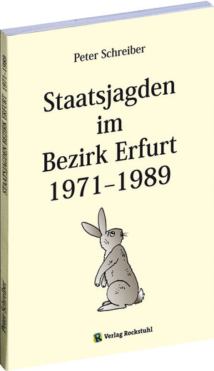 Buchcover Staatsjagden im Bezirk Erfurt 1971-1989 | Peter Schreiber | EAN 9783867774604 | ISBN 3-86777-460-9 | ISBN 978-3-86777-460-4
