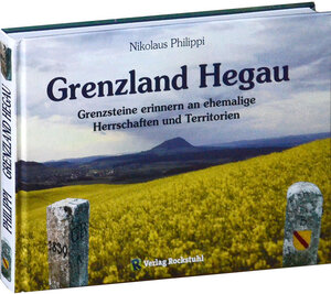 Buchcover Grenzland Hegau | Nikolaus Philippi | EAN 9783867774796 | ISBN 3-86777-479-X | ISBN 978-3-86777-479-6