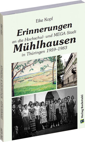 Buchcover Erinnerungen an die Hochschul- und MEGA-Stadt Mühlhausen in Thüringen 1959–1983 | Eike Kopf | EAN 9783867775298 | ISBN 3-86777-529-X | ISBN 978-3-86777-529-8