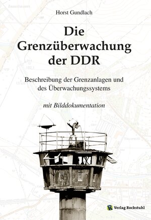 Buchcover Die Grenzüberwachung der DDR | Dr. Horst Gundlach | EAN 9783867777711 | ISBN 3-86777-771-3 | ISBN 978-3-86777-771-1