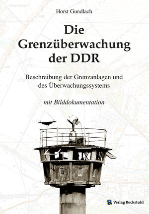Buchcover Die Grenzüberwachung der DDR | Horst Gundlach | EAN 9783867777728 | ISBN 3-86777-772-1 | ISBN 978-3-86777-772-8