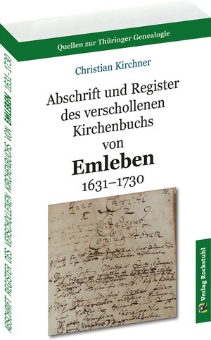 Buchcover Abschrift und Register des verschollenen Kirchenbuchs von Emleben 1631–1730 | Christian (Archivar) Kirchner | EAN 9783867777803 | ISBN 3-86777-780-2 | ISBN 978-3-86777-780-3