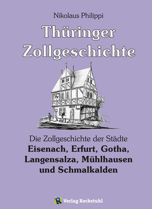 Buchcover Thüringer Zollgeschichte | Nikolaus Philippi | EAN 9783867778343 | ISBN 3-86777-834-5 | ISBN 978-3-86777-834-3