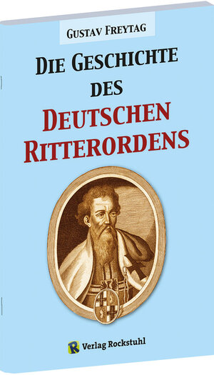 Buchcover Die Geschichte des Deutschen Ritterordens | Gustav Freytag | EAN 9783867779531 | ISBN 3-86777-953-8 | ISBN 978-3-86777-953-1