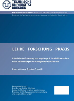 Buchcover Räumliche Kraftmessung und -regelung mit Parallelkinematiken unter Verwendung strukturintegrierter Kraftsensorik | Christian Friedrich | EAN 9783867807241 | ISBN 3-86780-724-8 | ISBN 978-3-86780-724-1