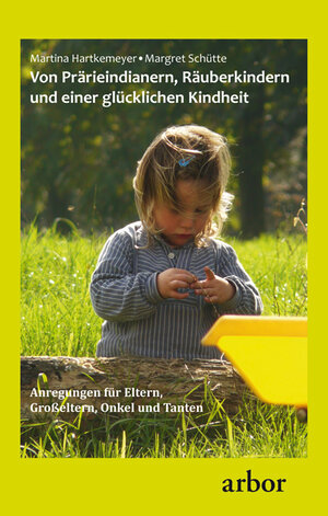 Buchcover Von Prärieindianern, Räuberkindern und einer glücklichen Kindheit | Martina Hartkemeyer | EAN 9783867811057 | ISBN 3-86781-105-9 | ISBN 978-3-86781-105-7