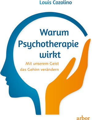 Buchcover Warum Psychotherapie wirkt | Louis Cozolino | EAN 9783867811804 | ISBN 3-86781-180-6 | ISBN 978-3-86781-180-4
