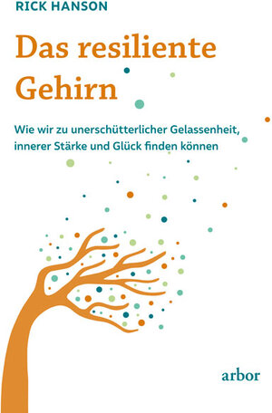 Buchcover Das resiliente Gehirn | Rick Hanson | EAN 9783867812245 | ISBN 3-86781-224-1 | ISBN 978-3-86781-224-5