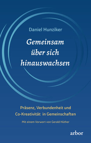 Buchcover Gemeinsam über sich hinauswachsen | Daniel Hunziker | EAN 9783867812283 | ISBN 3-86781-228-4 | ISBN 978-3-86781-228-3