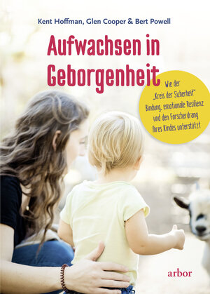 Buchcover Aufwachsen in Geborgenheit | Kent Hoffman | EAN 9783867813570 | ISBN 3-86781-357-4 | ISBN 978-3-86781-357-0