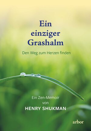 Buchcover Ein einziger Grashalm | Henry Shukman | EAN 9783867813938 | ISBN 3-86781-393-0 | ISBN 978-3-86781-393-8