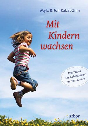 Buchcover Mit Kindern wachsen | Myla Kabat-Zinn | EAN 9783867814201 | ISBN 3-86781-420-1 | ISBN 978-3-86781-420-1