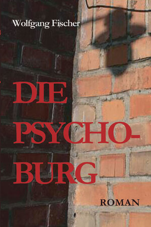 Buchcover Die Psychoburg | Wolfgang Fischer | EAN 9783867850810 | ISBN 3-86785-081-X | ISBN 978-3-86785-081-0