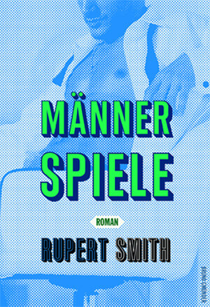 Buchcover Männerspiele | Rupert Smith | EAN 9783867871808 | ISBN 3-86787-180-9 | ISBN 978-3-86787-180-8