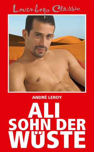 Buchcover Loverboys Classic 1: Ali, Sohn der Wüste | André Leroy | EAN 9783867872737 | ISBN 3-86787-273-2 | ISBN 978-3-86787-273-7