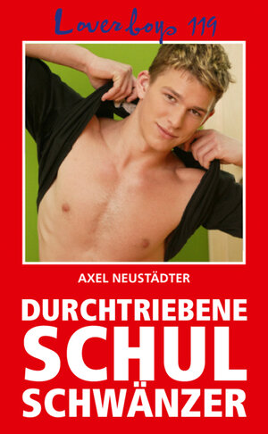 Buchcover Loverboys 119: Durchtriebene Schulschwänzer | Axel Neustädter | EAN 9783867872799 | ISBN 3-86787-279-1 | ISBN 978-3-86787-279-9