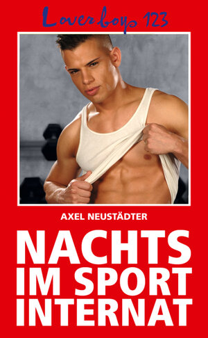 Buchcover Loverboys 123: Nachts im Sportinternat | Axel Neustädter | EAN 9783867872812 | ISBN 3-86787-281-3 | ISBN 978-3-86787-281-2