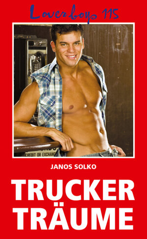 Buchcover Loverboys 115: Truckerträume | Janos Solko | EAN 9783867874137 | ISBN 3-86787-413-1 | ISBN 978-3-86787-413-7