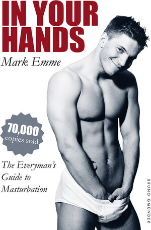Buchcover In Your Hands. The Everyman's Guide to Masturbation | Mark Emme | EAN 9783867875240 | ISBN 3-86787-524-3 | ISBN 978-3-86787-524-0